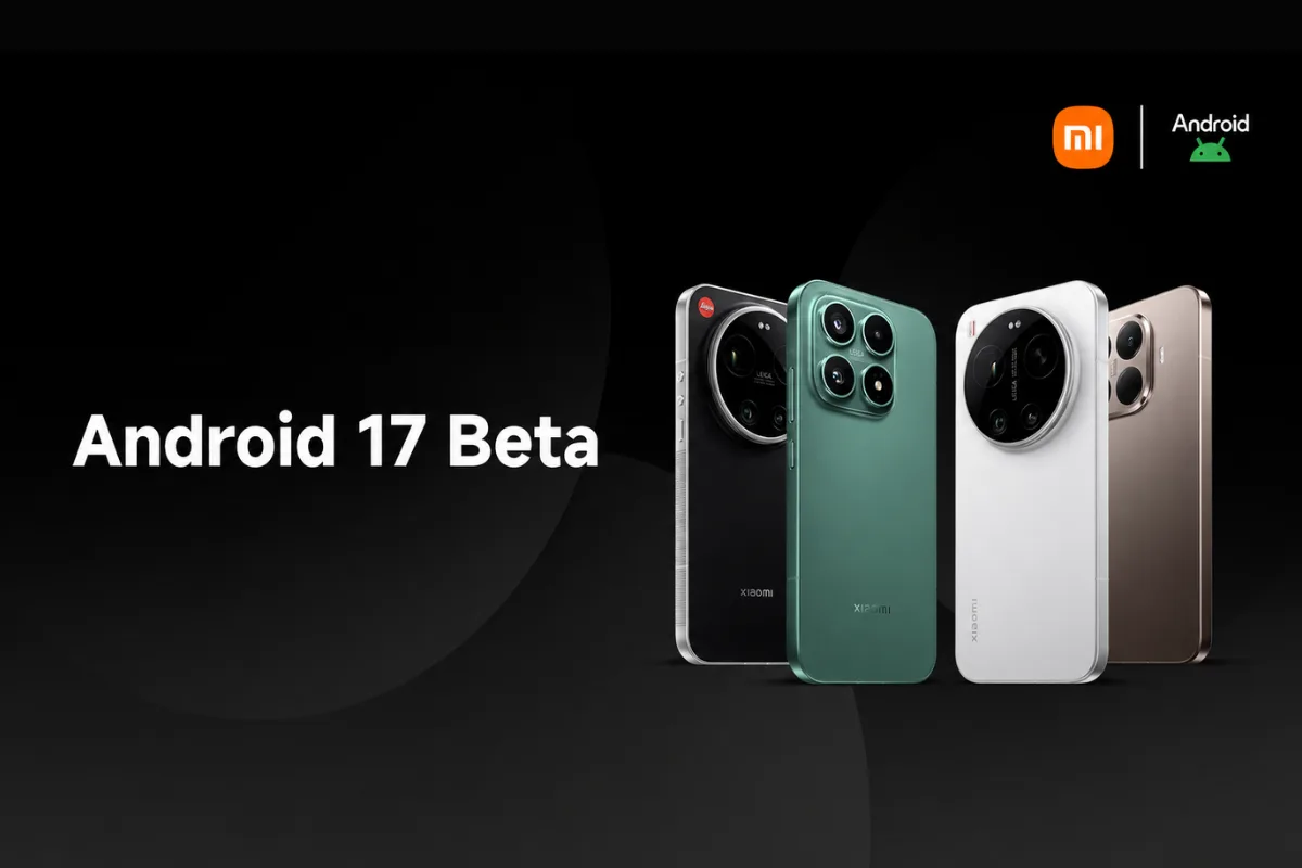 Xiaomi lansează Android 17 beta pentru patru smartphone-uri de top.